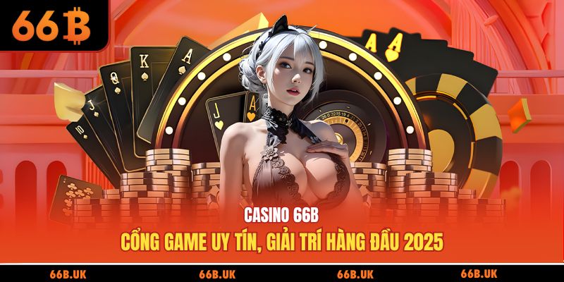 Casino 66B - Cổng game uy tín