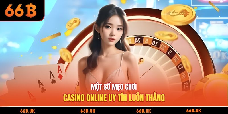 Một số mẹo chơi casino online uy tín luôn thắng
