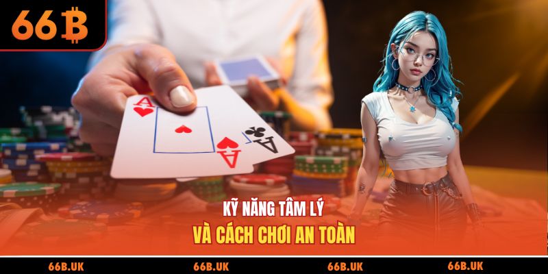 Kỹ năng tâm lý và cách chơi an toàn