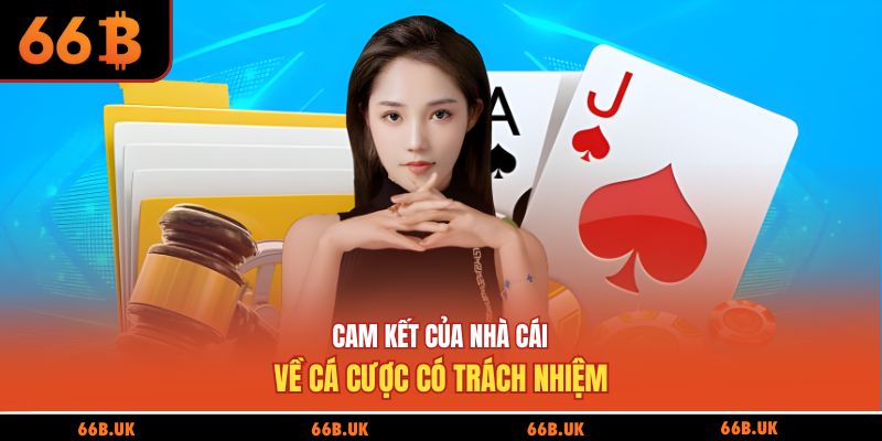 Cam kết của nhà cái về cá cược có trách nhiệm
