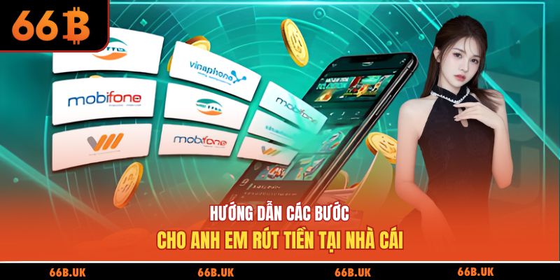 Hướng dẫn các bước cho anh em rút tiền tại nhà cái