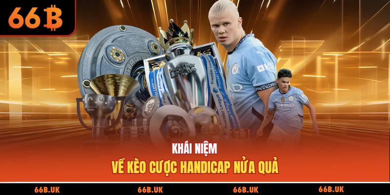 Khái niệm về kèo cược handicap nửa quả