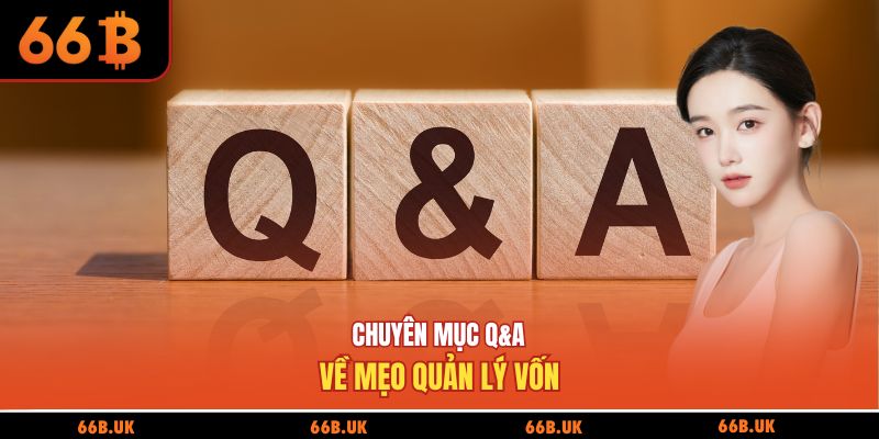 Chuyên mục Q&A về mẹo quản lý vốn