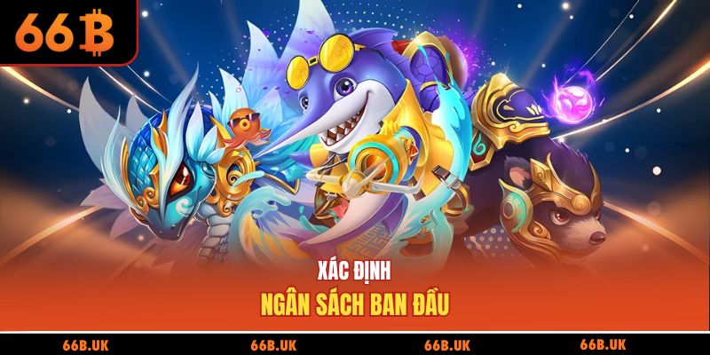 Xác định ngân sách ban đầu