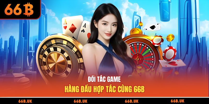 Đối tác game hàng đầu hợp tác cùng 66B
