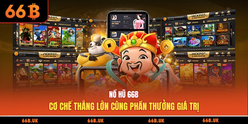 Nổ hũ 66B - Cơ chế thắng lớn 