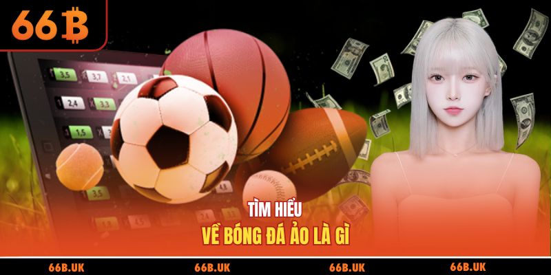 Tìm hiểu về bóng đá ảo là gì